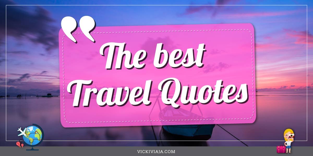 The best travel quotes of all time