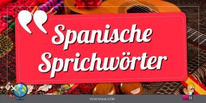 Spanische Sprichwörter 55+ Spanische Redewendungen + Übersetzung
