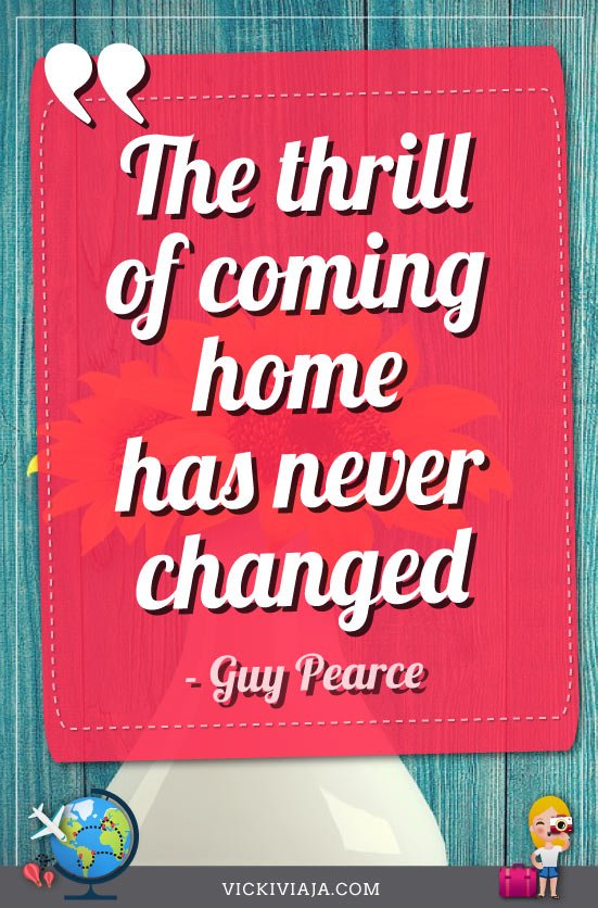 The thrill of coming home has never changed  guy pearce coming home quote